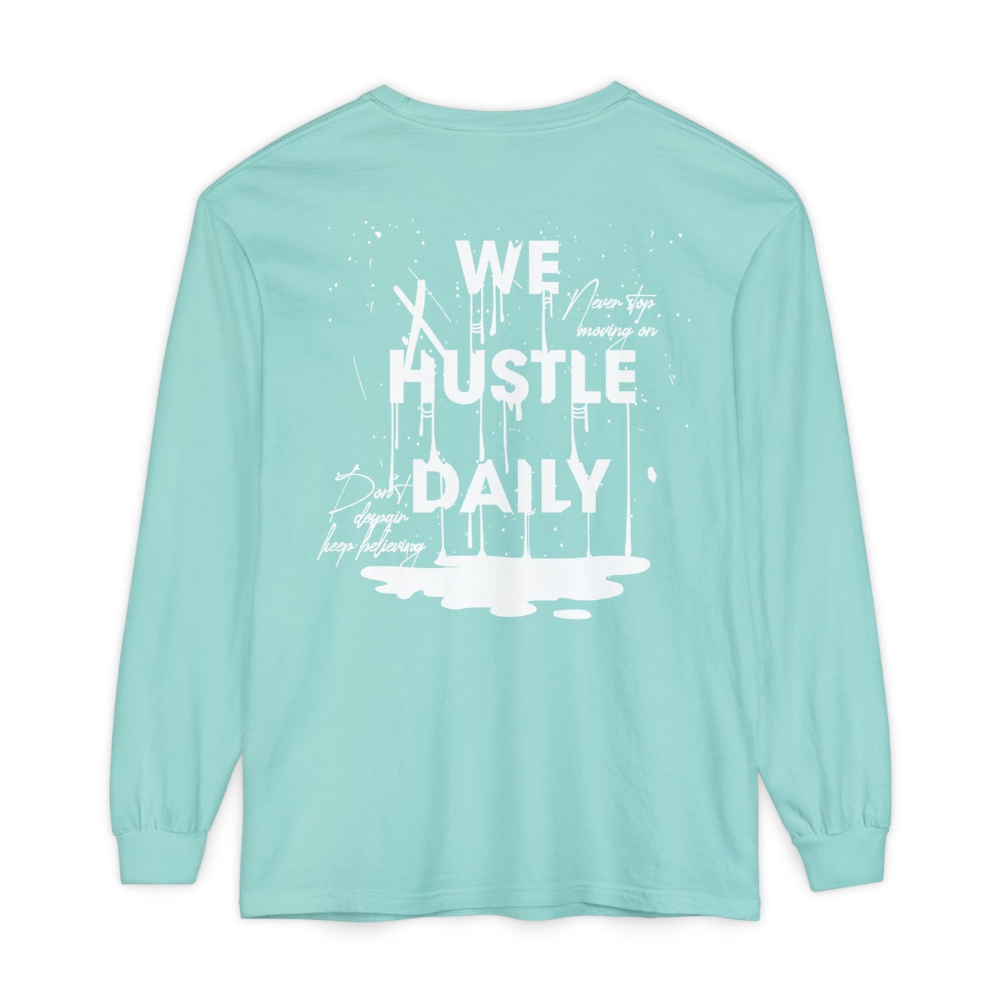 WE HUSTLE DAILY Long Sleeve T-Shirt