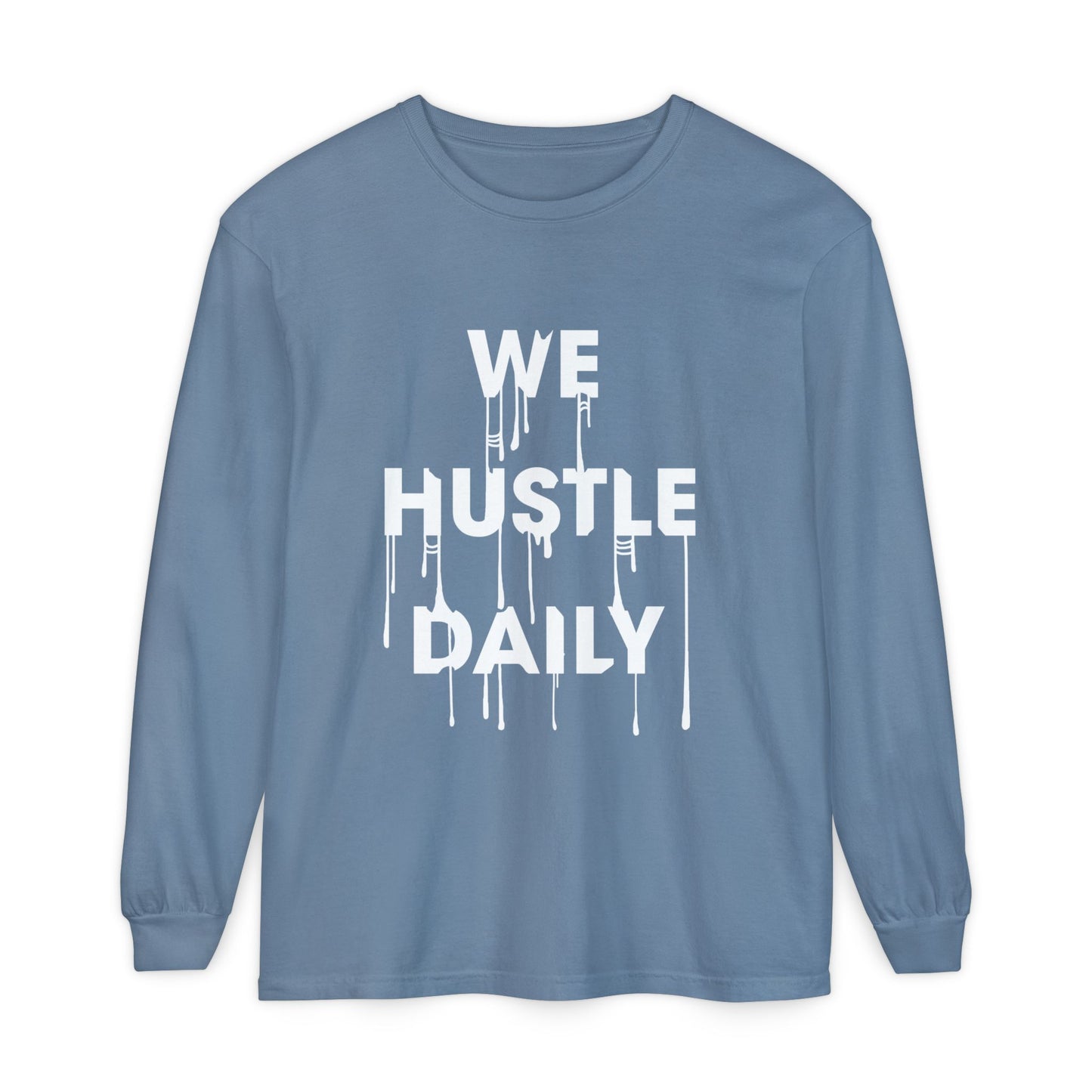 WE HUSTLE DAILY Long Sleeve T-Shirt