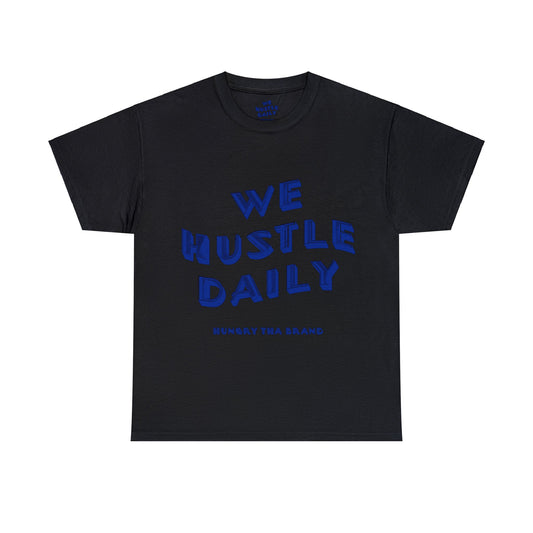 WE HUSTLE DAILY Tee