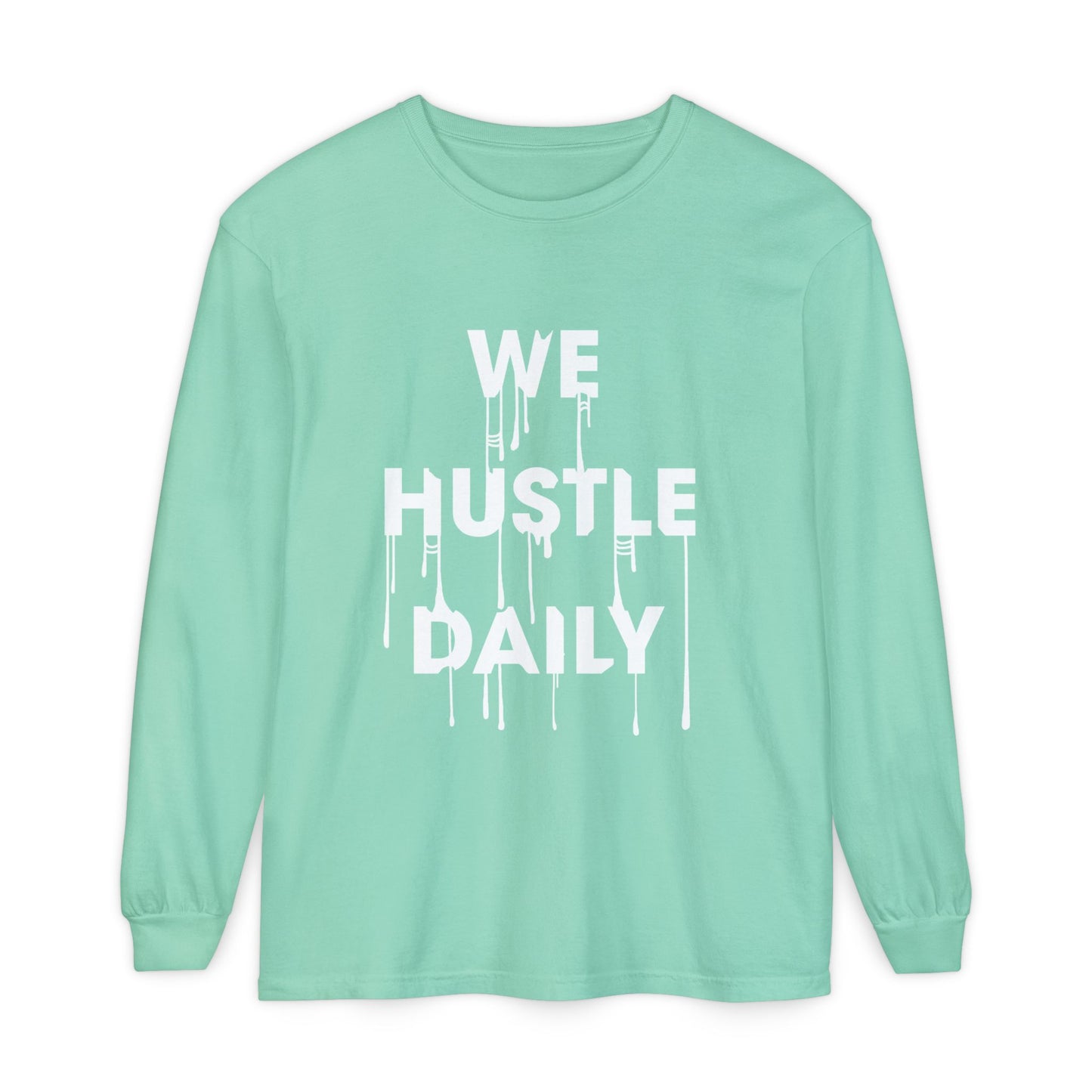 WE HUSTLE DAILY Long Sleeve T-Shirt
